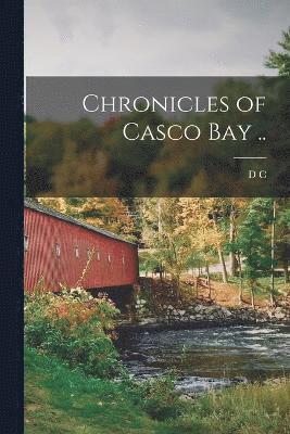 Chronicles of Casco Bay .. 1