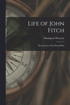 Thompson Westcott - Life of John Fitch, Häftad