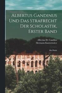 bokomslag Albertus Gandinus und das Strafrecht der Scholastik, Erster Band