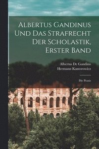 bokomslag Albertus Gandinus und das Strafrecht der Scholastik, Erster Band