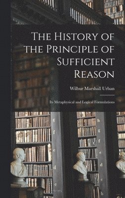 The History of the Principle of Sufficient Reason 1