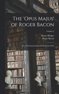 bokomslag The 'Opus Majus' of Roger Bacon