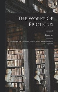 bokomslag The Works Of Epictetus