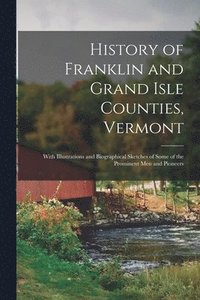 bokomslag History of Franklin and Grand Isle Counties, Vermont