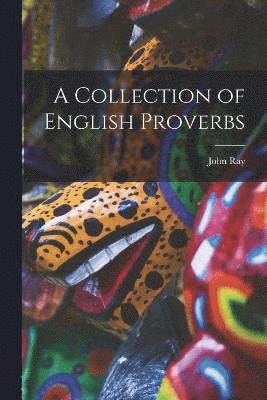 A Collection of English Proverbs 1