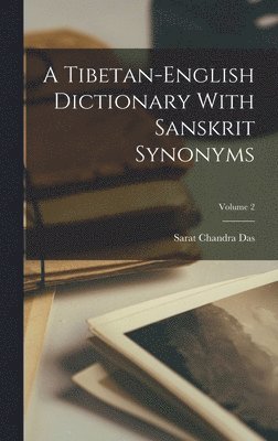 bokomslag Tibetan-english Dictionary With Sanskrit Synonyms; Volume 2
