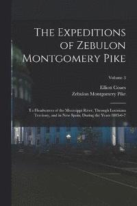 bokomslag The Expeditions of Zebulon Montgomery Pike