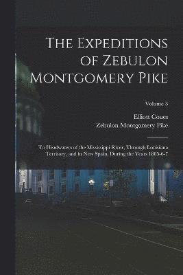 The Expeditions of Zebulon Montgomery Pike 1