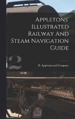 D Appleton and Company - Appletons' Illustrated Railway And Steam Navigation Guide, Inbunden