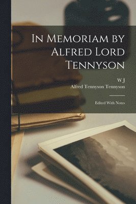 In Memoriam by Alfred Lord Tennyson; Edited With Notes 1