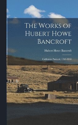 bokomslag The Works of Hubert Howe Bancroft