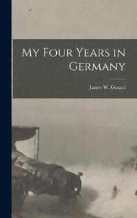 bokomslag My Four Years in Germany