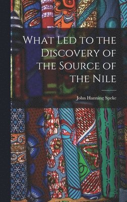 What Led to the Discovery of the Source of the Nile 1