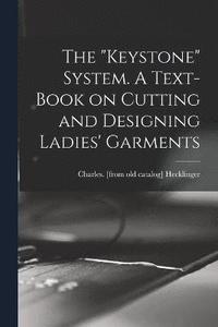 bokomslag "Keystone" System. A Text-book on Cutting and Designing Ladies' Garments