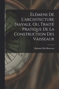 bokomslag lmens De L'architecture Navale, Ou, Trait Pratique De La Construction Des Vaisseaux