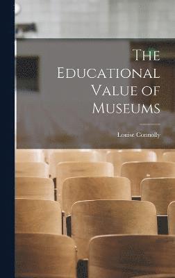 bokomslag Educational Value of Museums