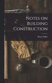 bokomslag Notes on Building Construction