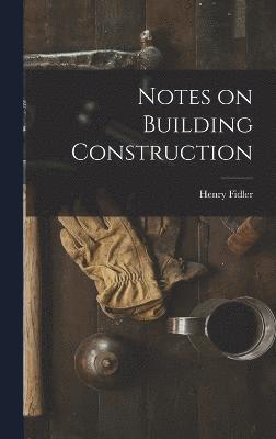 Notes on Building Construction 1