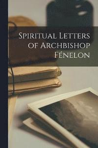 bokomslag Spiritual Letters of Archbishop Fénelon
