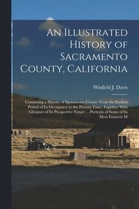 bokomslag An Illustrated History of Sacramento County, California