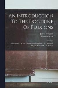 bokomslag An Introduction To The Doctrine Of Fluxions