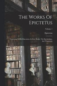 bokomslag The Works Of Epictetus