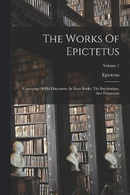 bokomslag The Works Of Epictetus