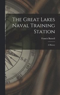 bokomslag The Great Lakes Naval Training Station