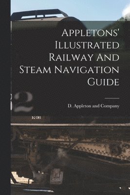 Appletons' Illustrated Railway And Steam Navigation Guide 1