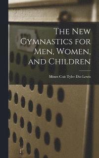 bokomslag The New Gymnastics for Men, Women, and Children