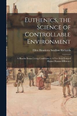 Euthenics, the Science of Controllable Environment 1