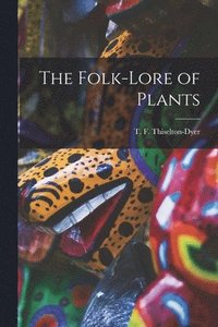 bokomslag The Folk-lore of Plants