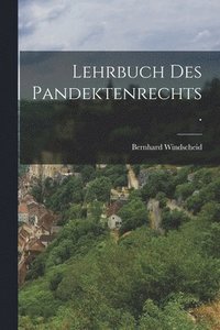 bokomslag Lehrbuch des Pandektenrechts.