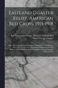 bokomslag Eastland Disaster Relief, American Red Cross, 1915-1918