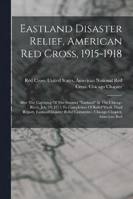 Eastland Disaster Relief, American Red Cross, 1915-1918 1