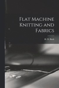 bokomslag Flat Machine Knitting and Fabrics