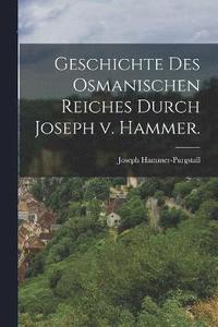 bokomslag Geschichte des osmanischen Reiches durch Joseph v. Hammer.