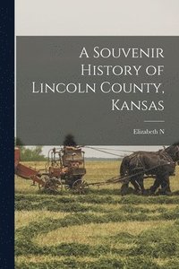 bokomslag A Souvenir History of Lincoln County, Kansas