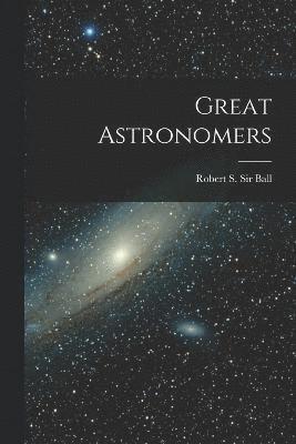 Great Astronomers 1