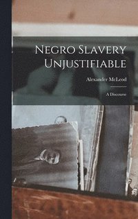 bokomslag Negro Slavery Unjustifiable