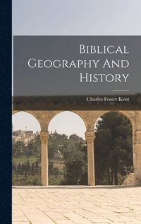 bokomslag Biblical Geography And History
