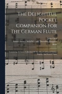 bokomslag The Delightful Pocket Companion For The German Flute
