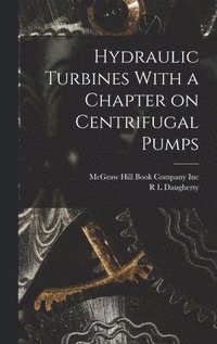 bokomslag Hydraulic Turbines With a Chapter on Centrifugal Pumps