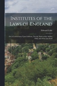 bokomslag Institutes of the Laws of England