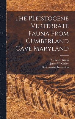 Smithsonian Institution, United States National Museum, United States Dept of the Interior - Pleistocene Vertebrate Fauna From Cumberland Cave Maryland, Inbunden