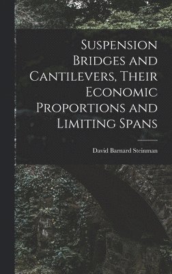 bokomslag Suspension Bridges and Cantilevers, Their Economic Proportions and Limiting Spans