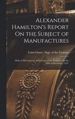 bokomslag Alexander Hamilton's Report On the Subject of Manufactures