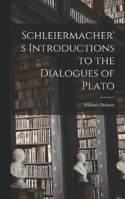 Schleiermacher's Introductions to the Dialogues of Plato 1