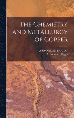 bokomslag The Chemistry and Metallurgy of Copper