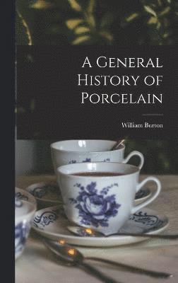 bokomslag A General History of Porcelain